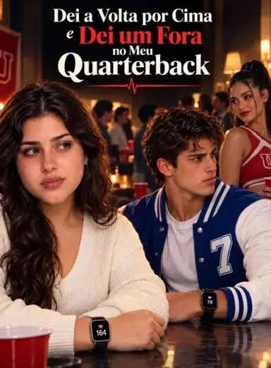 Dei a Volta por Cima e Dei um Fora no Meu Quarterback