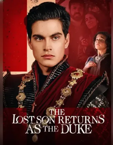 O Filho Perdido Retorna Como O Duque | O filho perdido voltou como duque (The Lost Son Returns as the Duke)