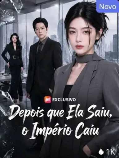 DEPOIS QUE ELA SAIU, O IMPÉRIO CAIU