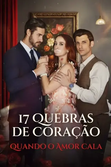 17 Quebras de Coração: Quando o Amor Cala | 17 quebras do coração, Quando o amor cala